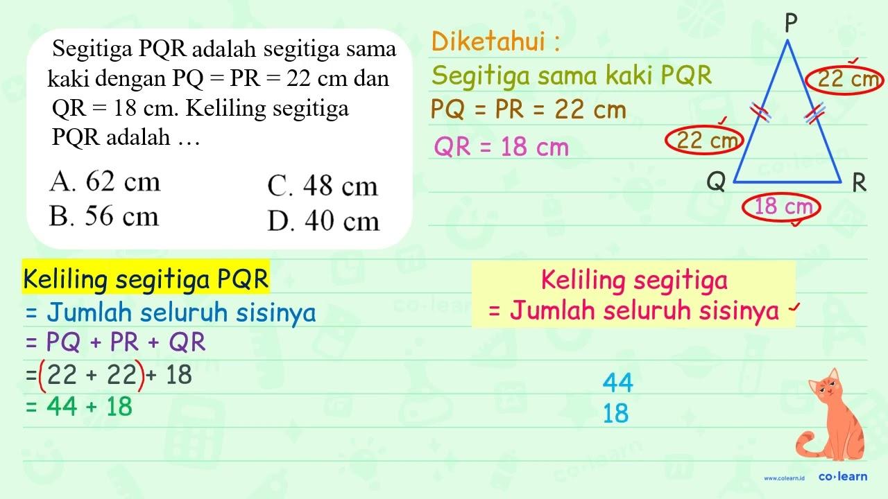 Segitiga P Q R adalag segitiga sama kali dengan P Q= PR=22