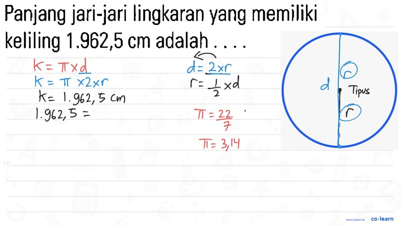 Panjang jari-jari lingkaran yang memiliki keliling 1.962,5