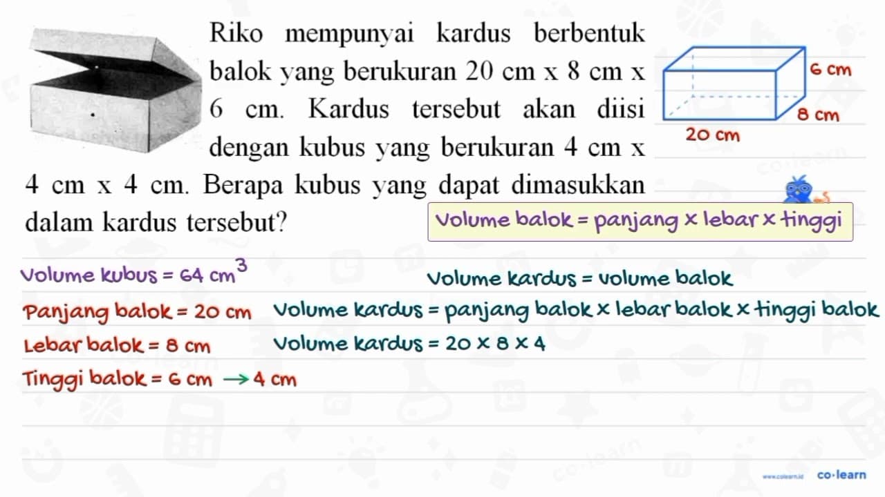 Riko mempunyai kardus berbentuk balok yang berukuran 20 cm