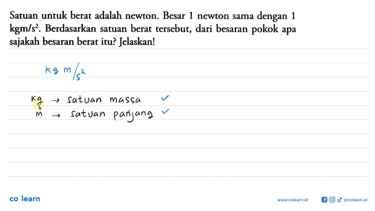 Satuan untuk berat adalah newton. Besar 1 newton sama