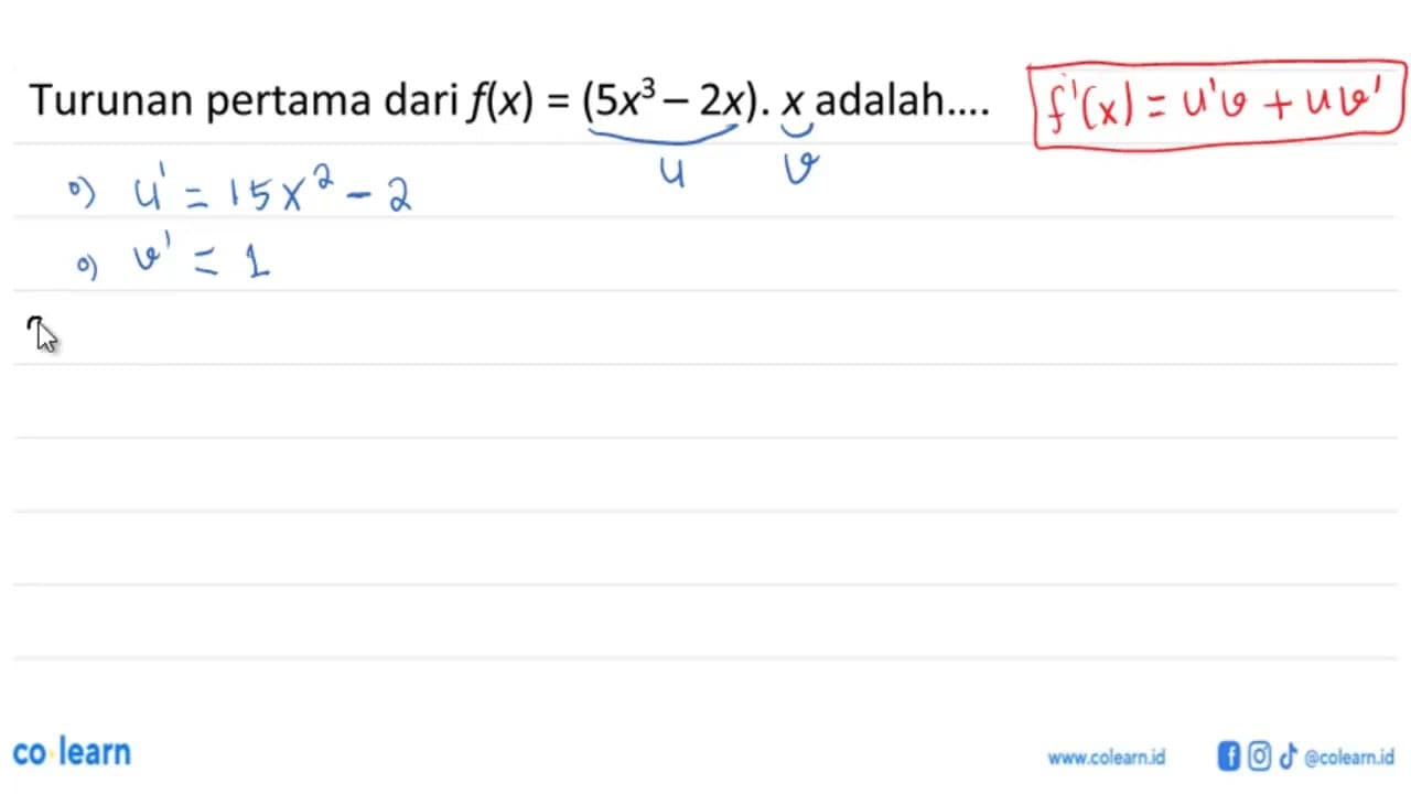 Turunan pertama dari f(x)=(5x^3-2x).x adalah....