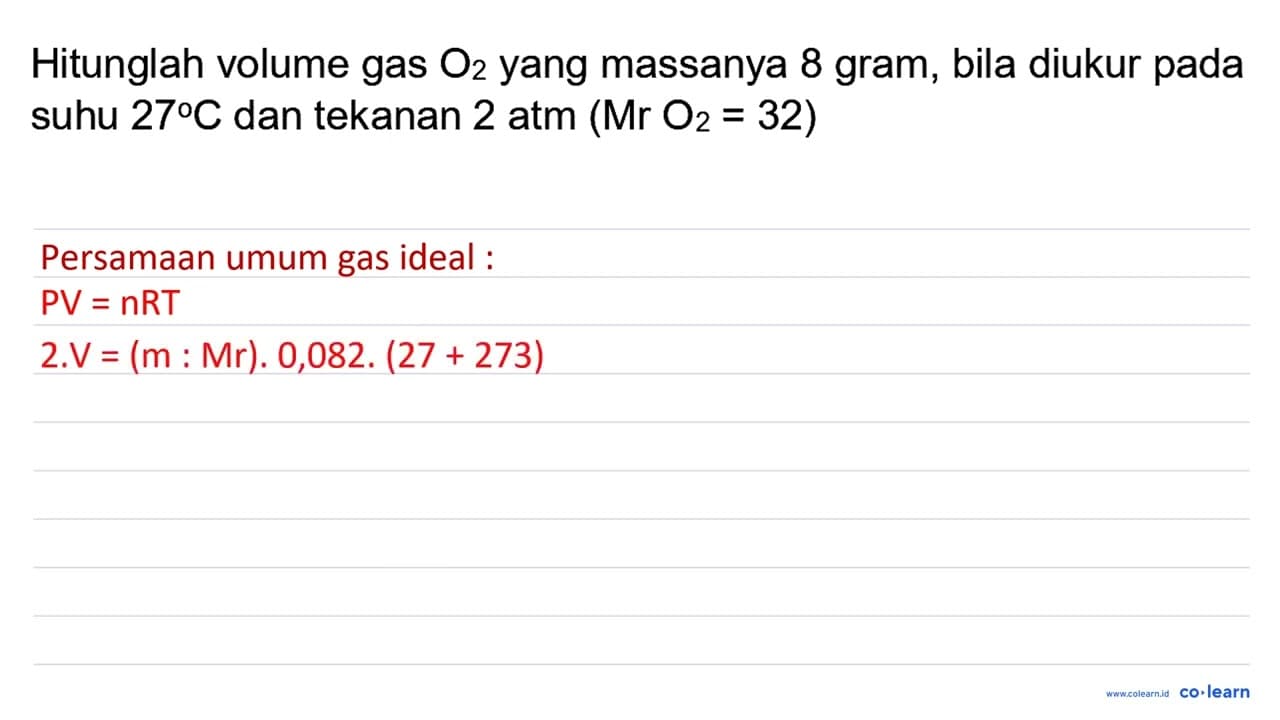 Hitunglah volume gas O_(2) yang massanya 8 gram, bila