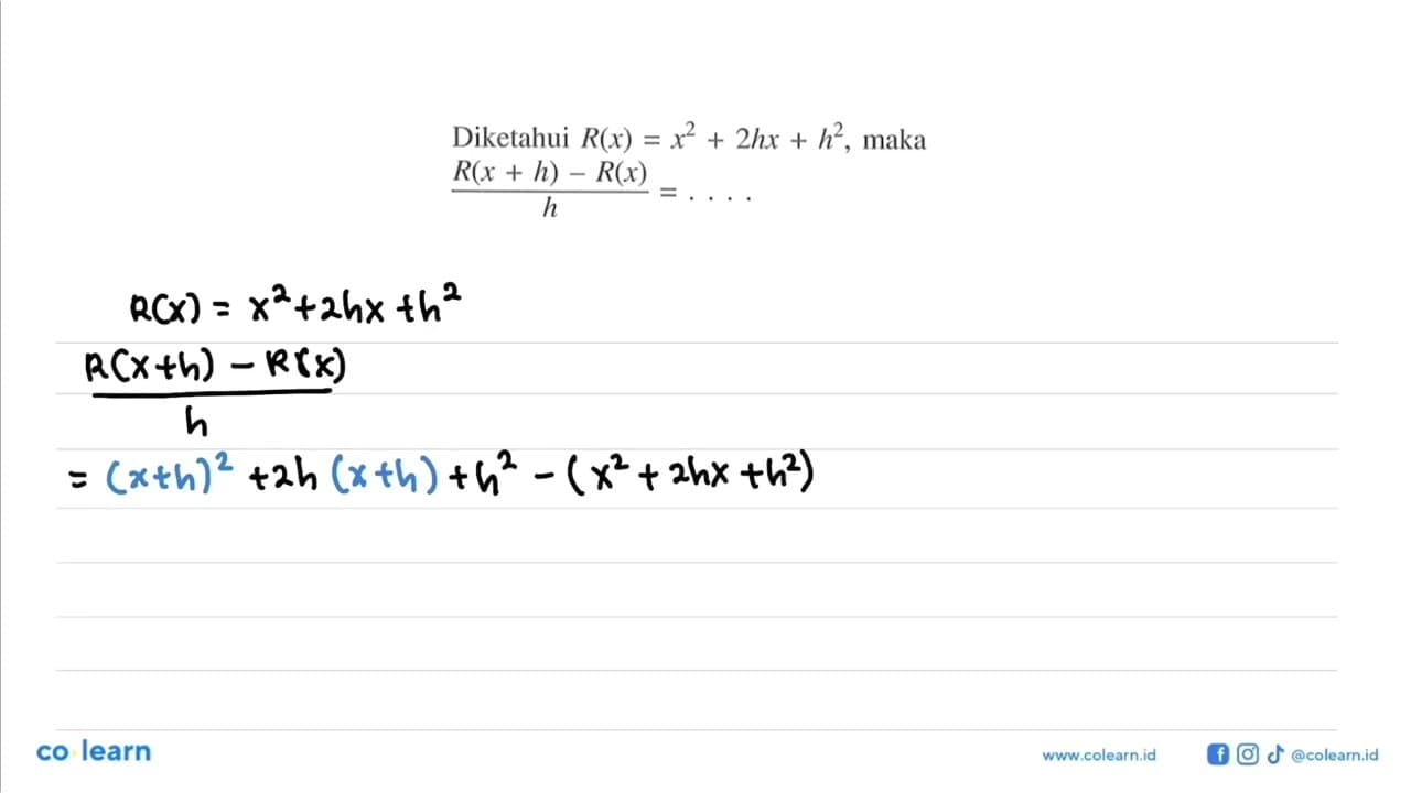 Diketahui R(x)=x^2+2hx+h^2, maka (R(x+h)-R(x))/h=...