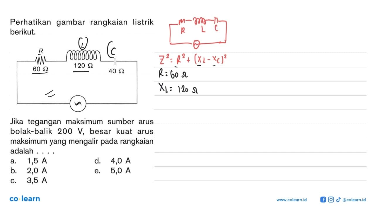 Perhatikan gambar rangkaian listrik berikut.R L60 ohm 120