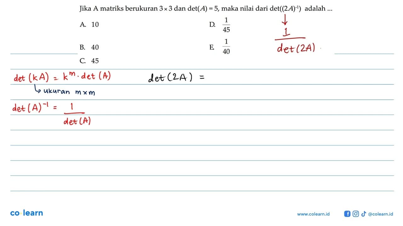 Jika A matriks berukuran 3 x 3 dan det(A)=5, maka nilai