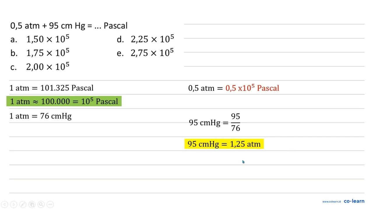 0,5 ~atm+95 cm Hg=... Pascal a. 1,50 x 10^(5) d. 2,25 x