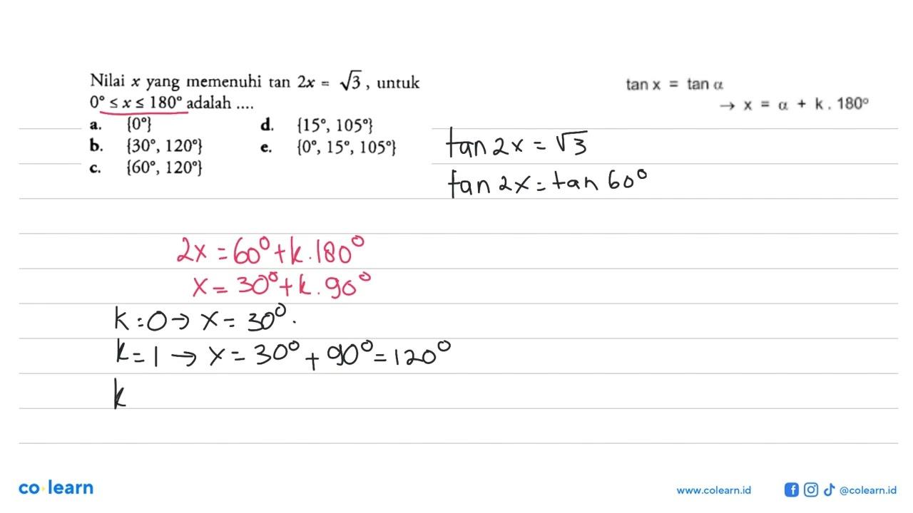 Nilai x yang memenuhi tan 2x=akar(3) , untuk 0<=x<=180