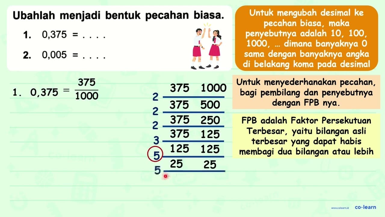 Ubahlah menjadi bentuk pecahan biasa. 1. 0,375=... . 2.