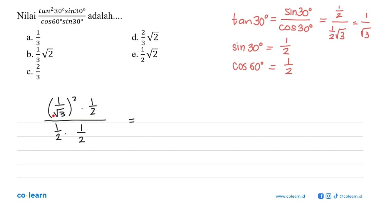 Nilai (tan^2 30 sin 30)/(cos 60 sin 30) adalah....