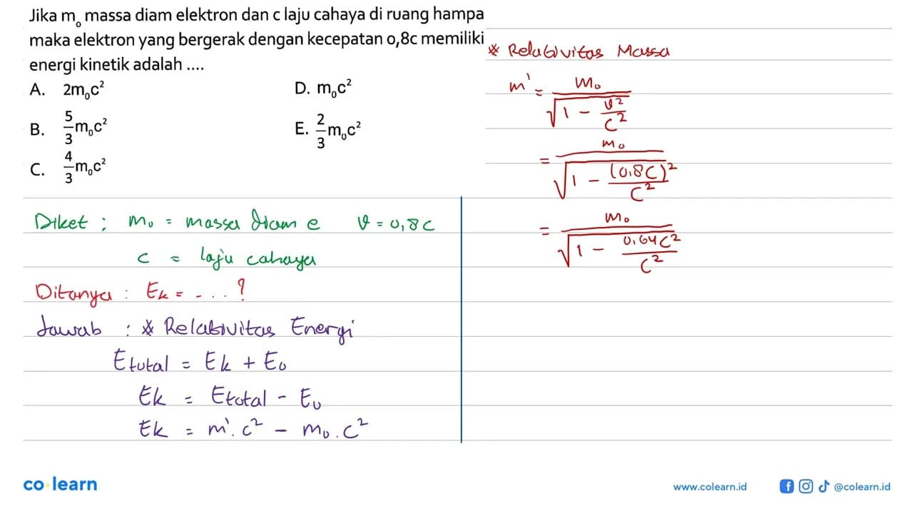 Jika m0 massa diam elektron dan c laju cahaya di ruang