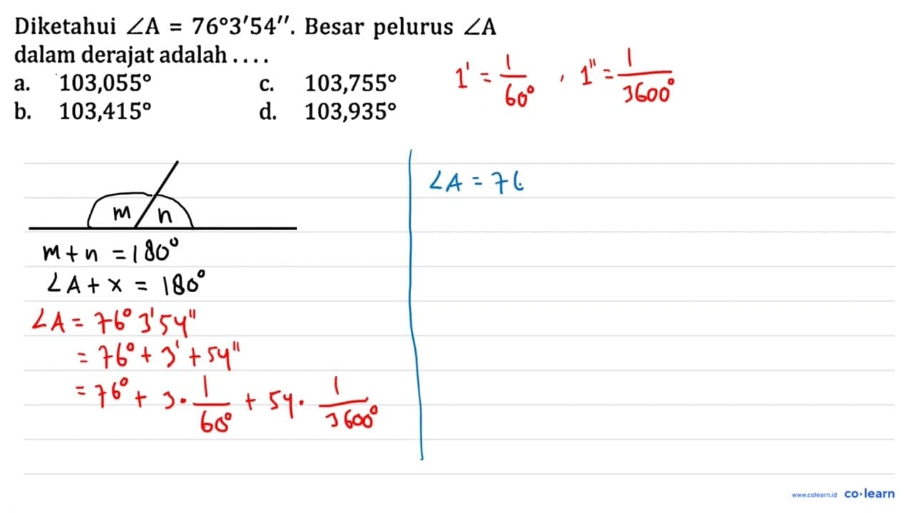 Diketahui sudut A = 76 3' 54". Besar pelurus sudut A dalam