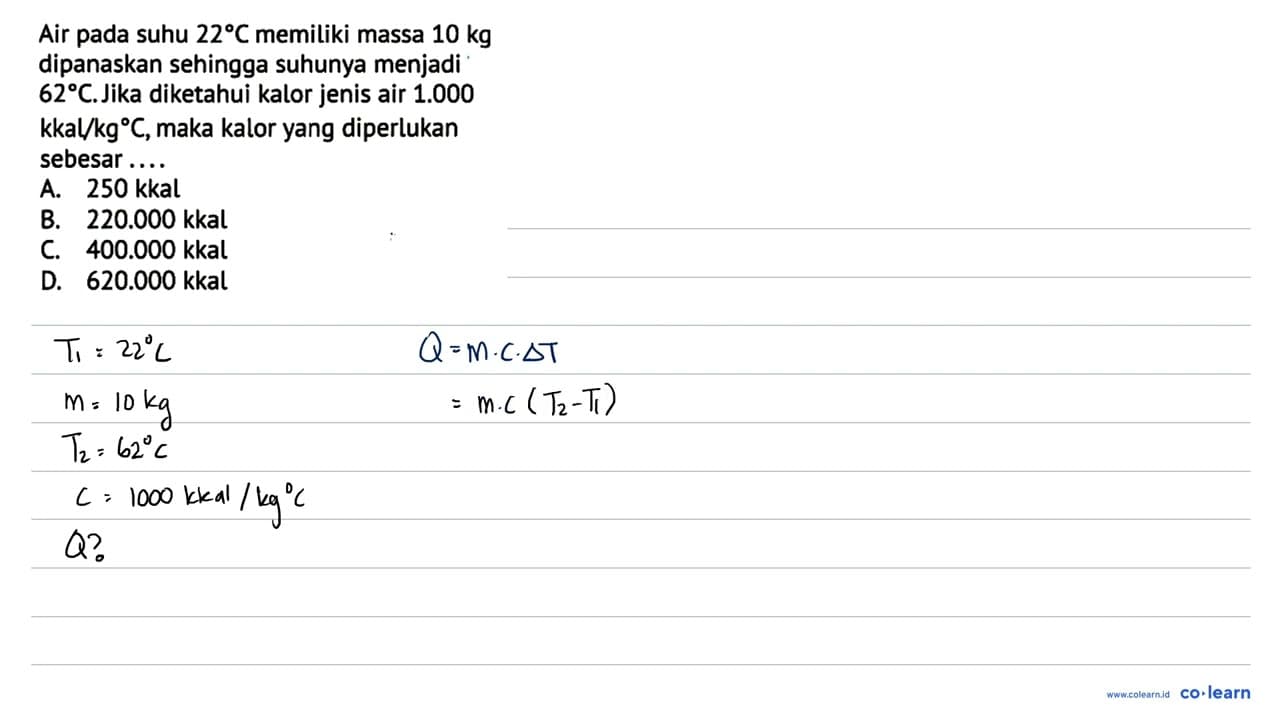 Air pada suhu 22 C memiliki massa 10 kg dipanaskan sehingga