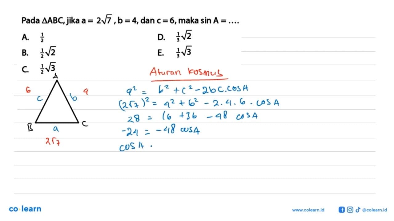 Pada segitiga ABC , jika a=2akar(7), b=4,dan c=6 , maka sin