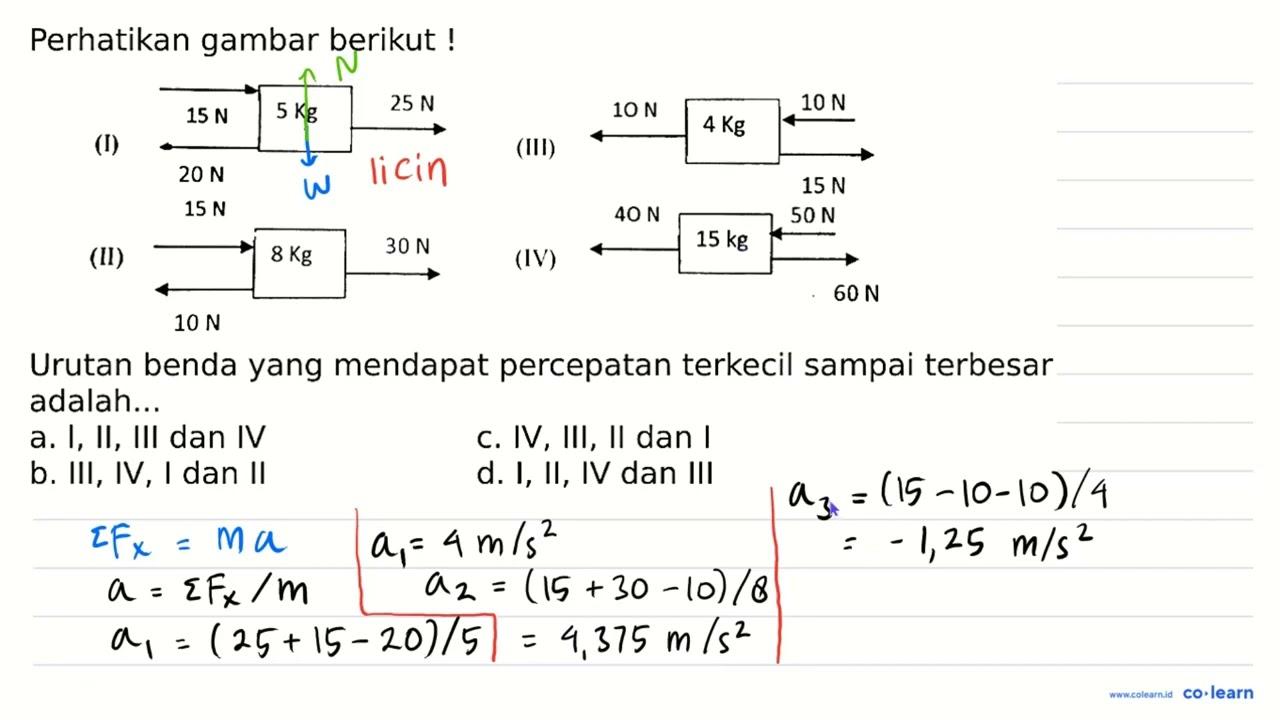 Perhatikan gambar berikut ! (II) 15 N 5 kg 25 N (III) 10N