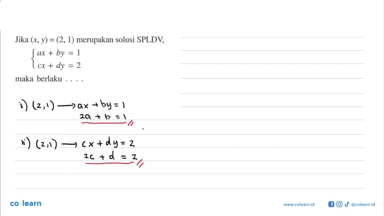 Jika (x,y)=(2,1) merupakan solusi SPLDV, ax+by=1 cx+dy=2