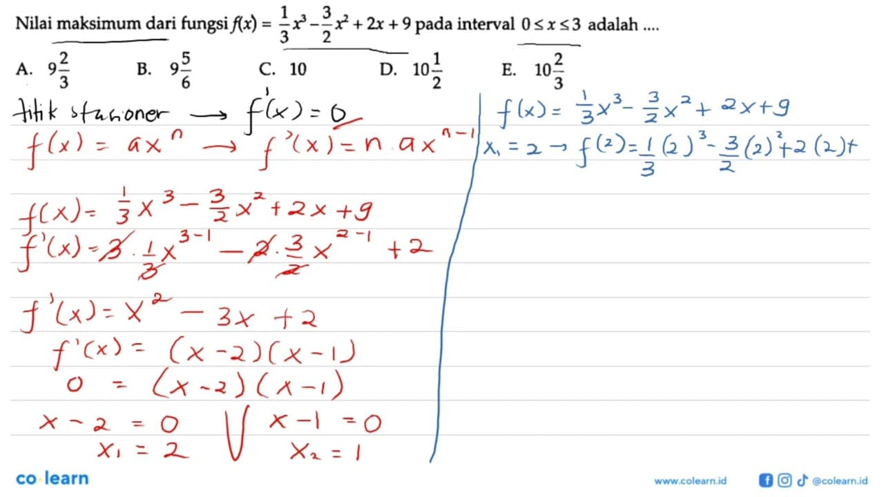 Nilai maksimum dari fungsi f(x)=1/3 x^3-3/2 x^2+2x+9 pada