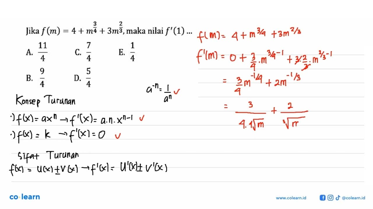 Jika f(m) = 4 + m^(3/4) + 3m^(2/3), maka nilai f'(1) ...