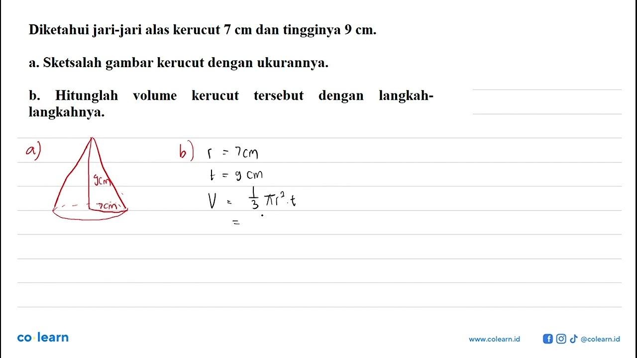 Diketahui jari-jari alas kerucut 7 cm dan tingginya 9 cm