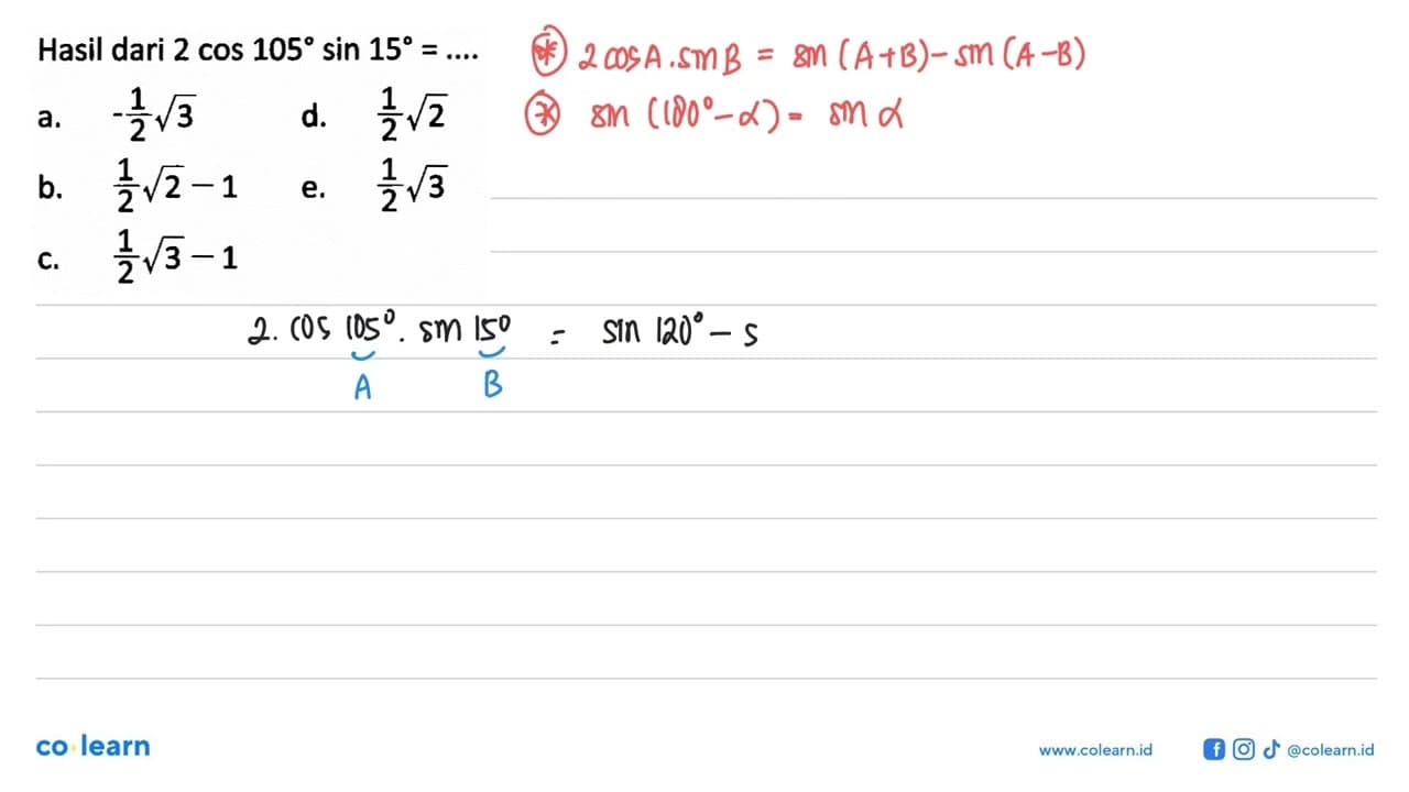 Hasil dari 2 cos 105 sin 15= .....