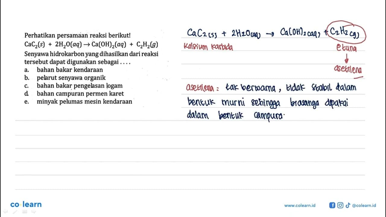 Perhatikan persamaan reaksi berikut! CaC2(s) + 2H2O(aq) ->