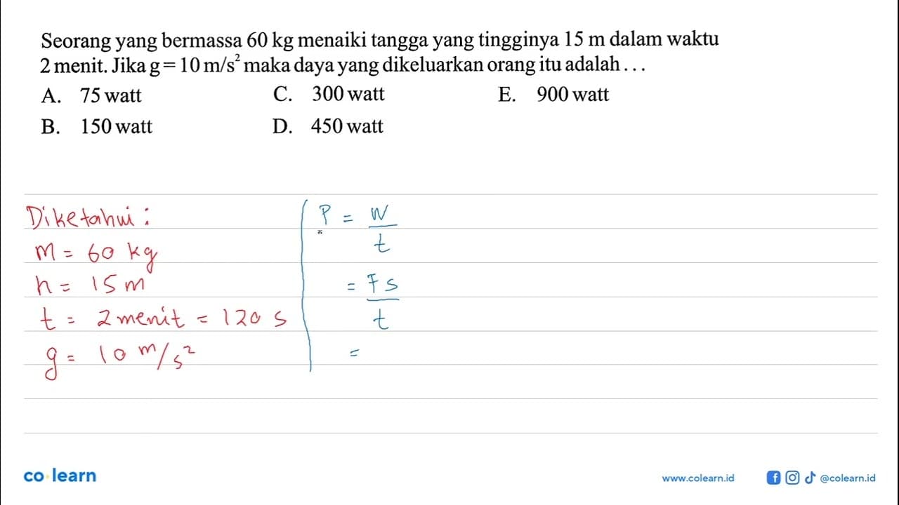 Seorang yang bermassa 60 kg menaiki tangga yang tingginya