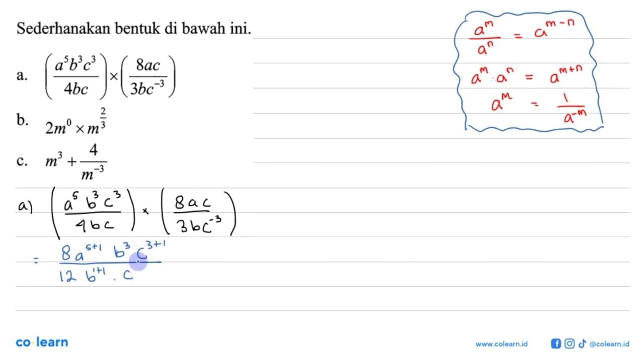 Sederhanakan bentuk di bawah ini. a. ((a^5 b^3 c^3)/(4bc))