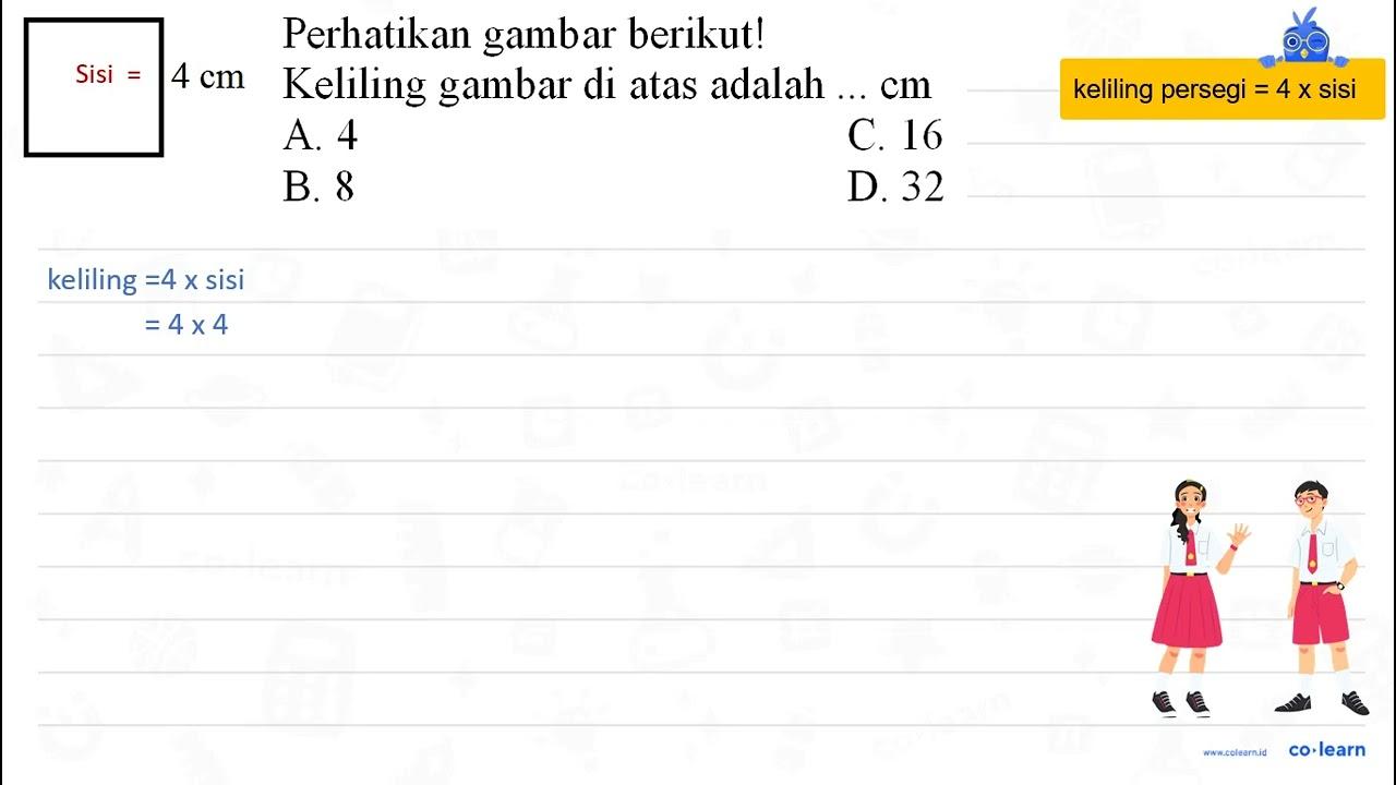 Perhatikan gambar berikut! 4 cm Keliling gambar di atas