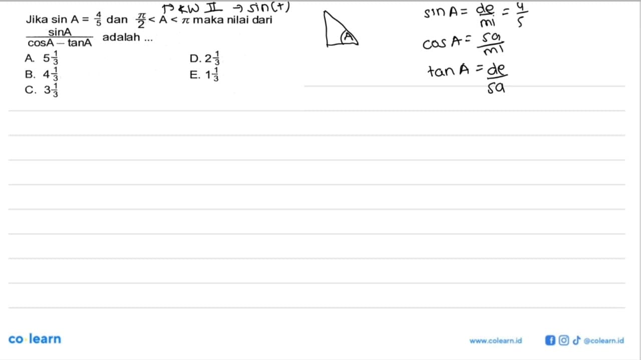 Jika sin A=4/5 dan pi/2<A<pi maka nilai dari sin A/(cos