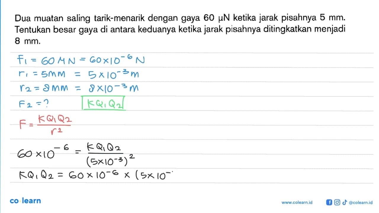 Dua muatan saling tarik-menarik dengan gaya 60 muN ketika