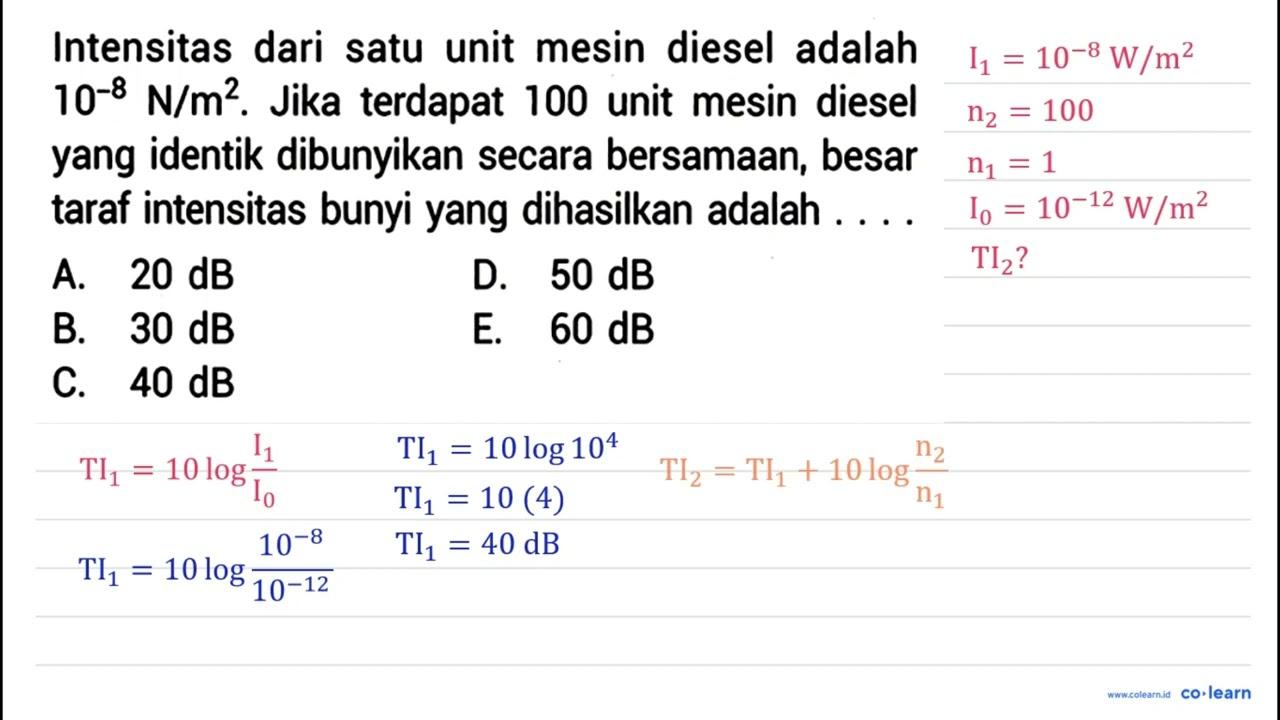 Intensitas dari satu unit mesin diesel adalah 10^(-8) ~N /