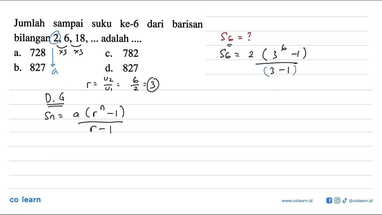 Jumlah sampai suku ke-6 dari barisan bilangan 2, 6, 18,..