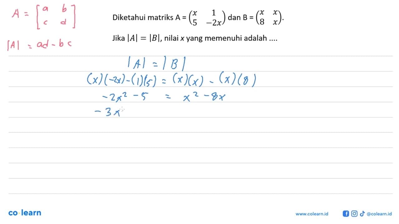 Diketahui matriks A=(x 1 5 -2x) dan B=(x x 8 x). Jika