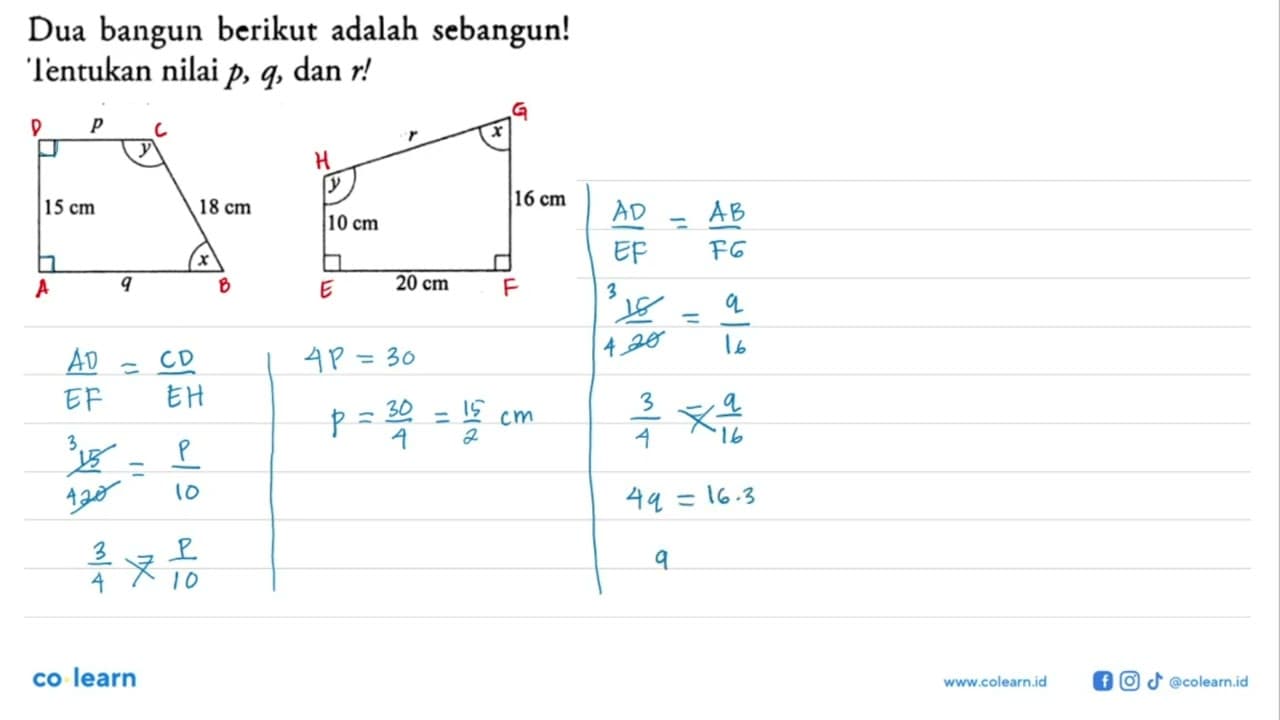 Dua bangun berikut adalah sebangun!Tentukan nilai p,q,dan