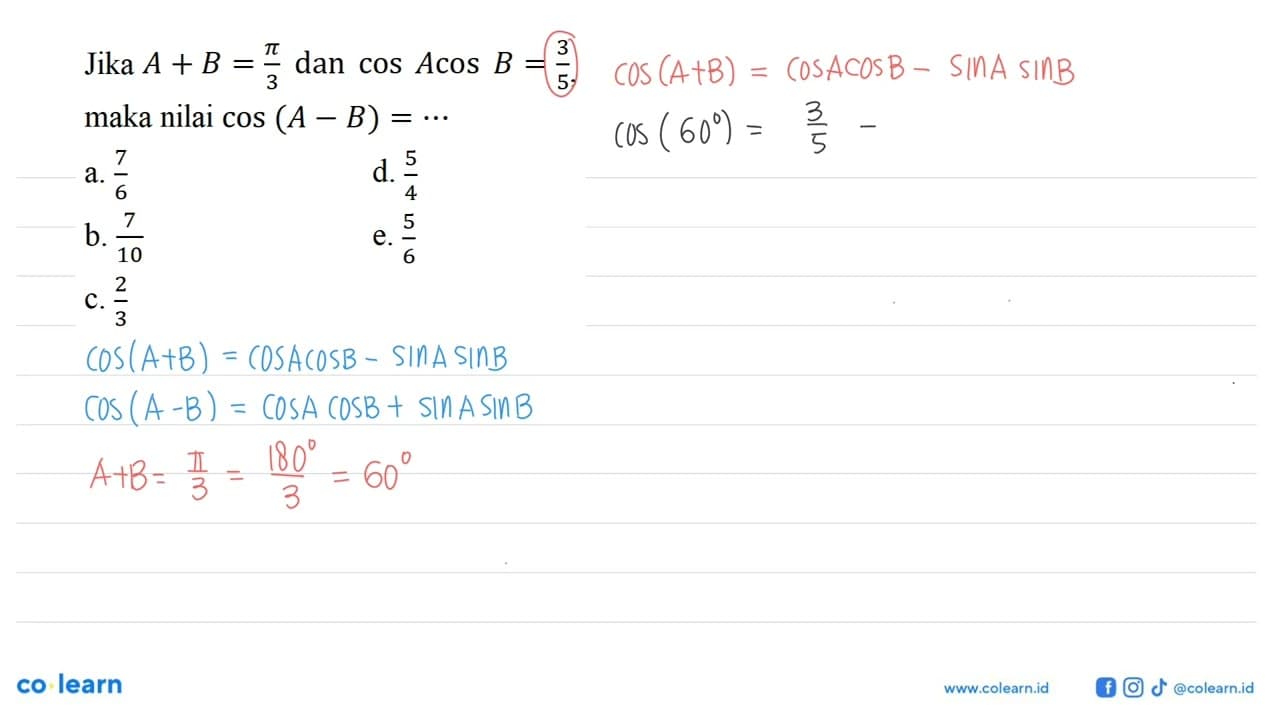 Jika A+B=pi/3 dan cos A cos B = 3/5, maka nilai