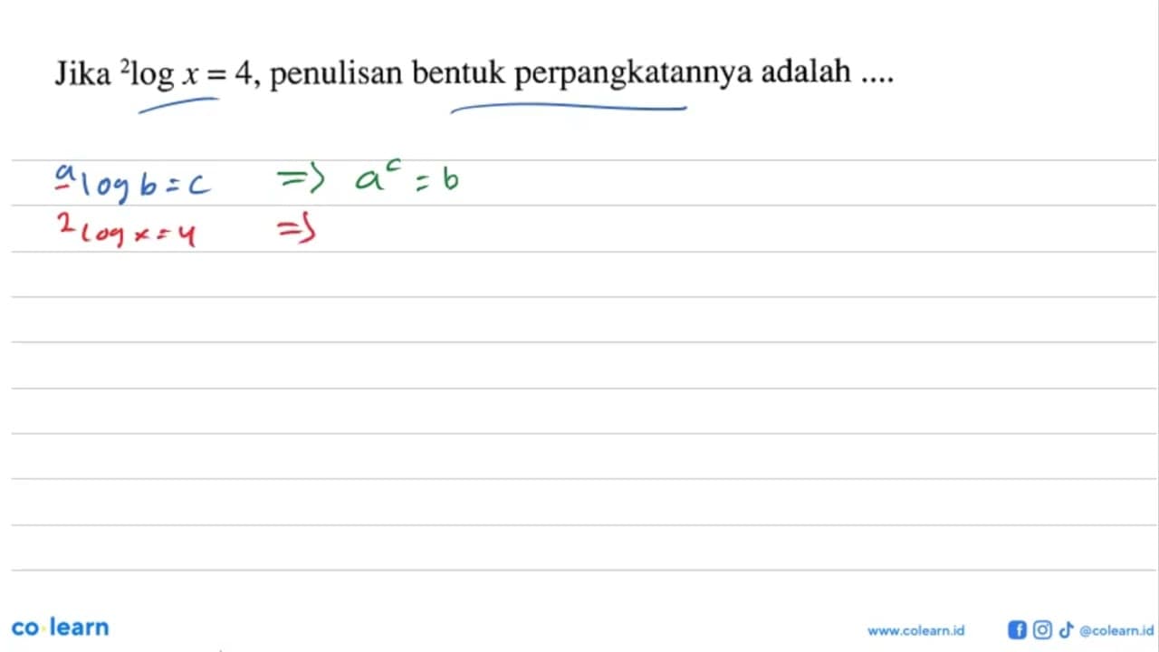 Jika 2log x=4, penulisan bentuk perpangkatannya adalah ....