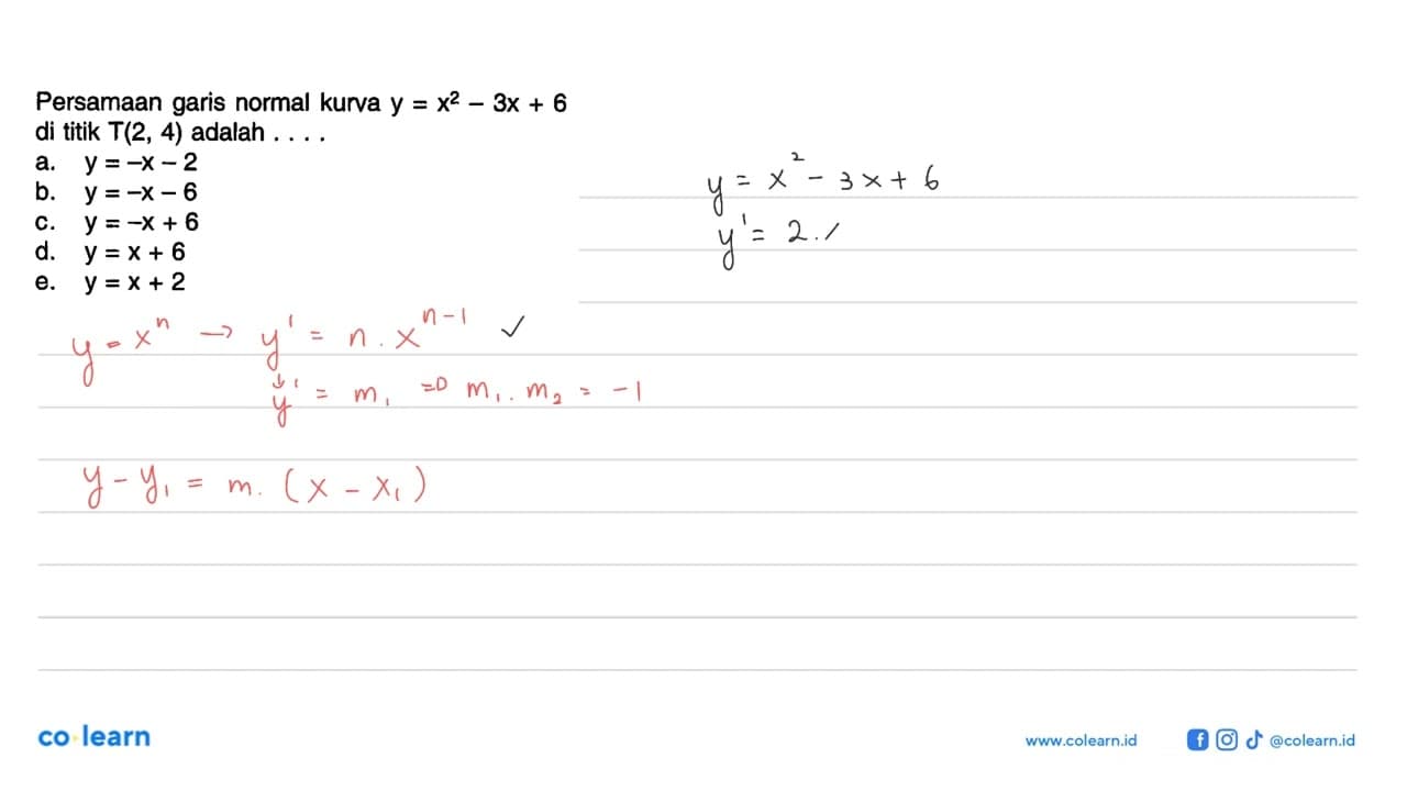 Persamaan garis normal kurva y=x^2-3 x+6 di titik T(2,4)