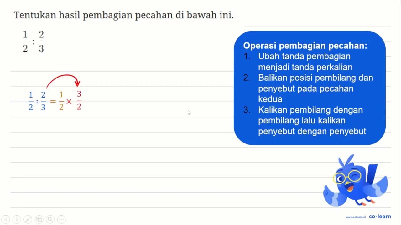 Tentukan hasil pembagian pecahan di bawah ini. 1/2 : 2/3