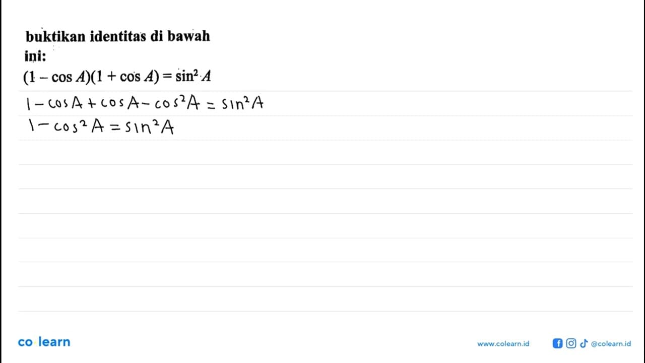 buktikan identitas di bawah ini:(1 - cos A)(1 + cos A) =