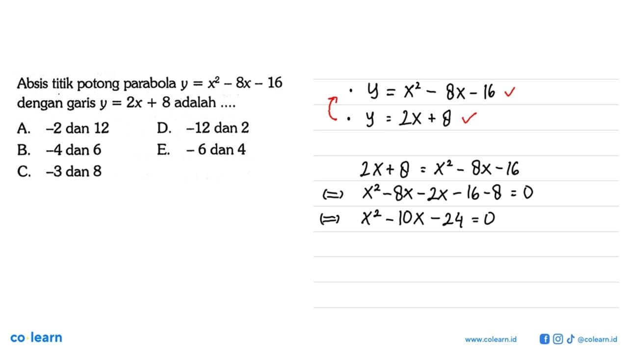 Absis titik potong parabola y=x^2-8x-16 dengan garis y=2x+8