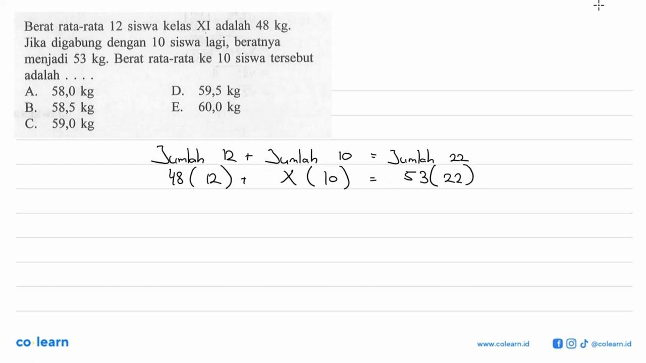 Berat rata-rata 12 siswa kelas XI adalah 48 kg. Jika