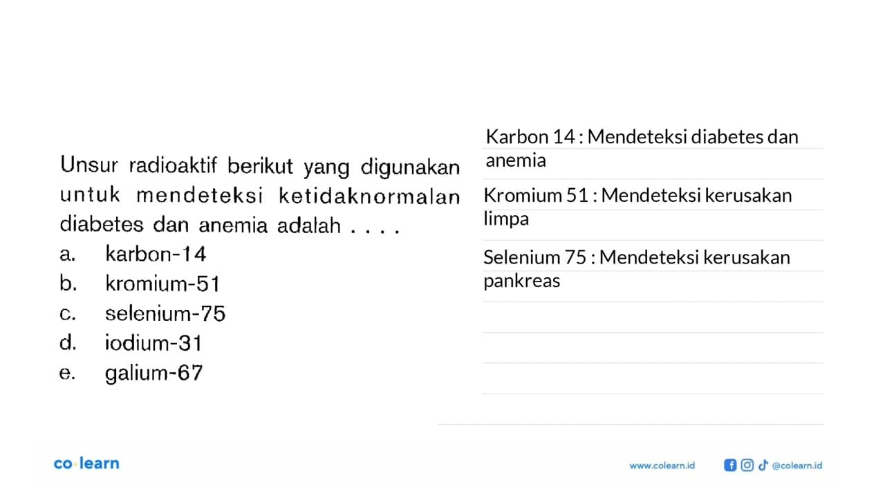 Unsur radioaktif berikut yang digunakan untuk mendeteksi