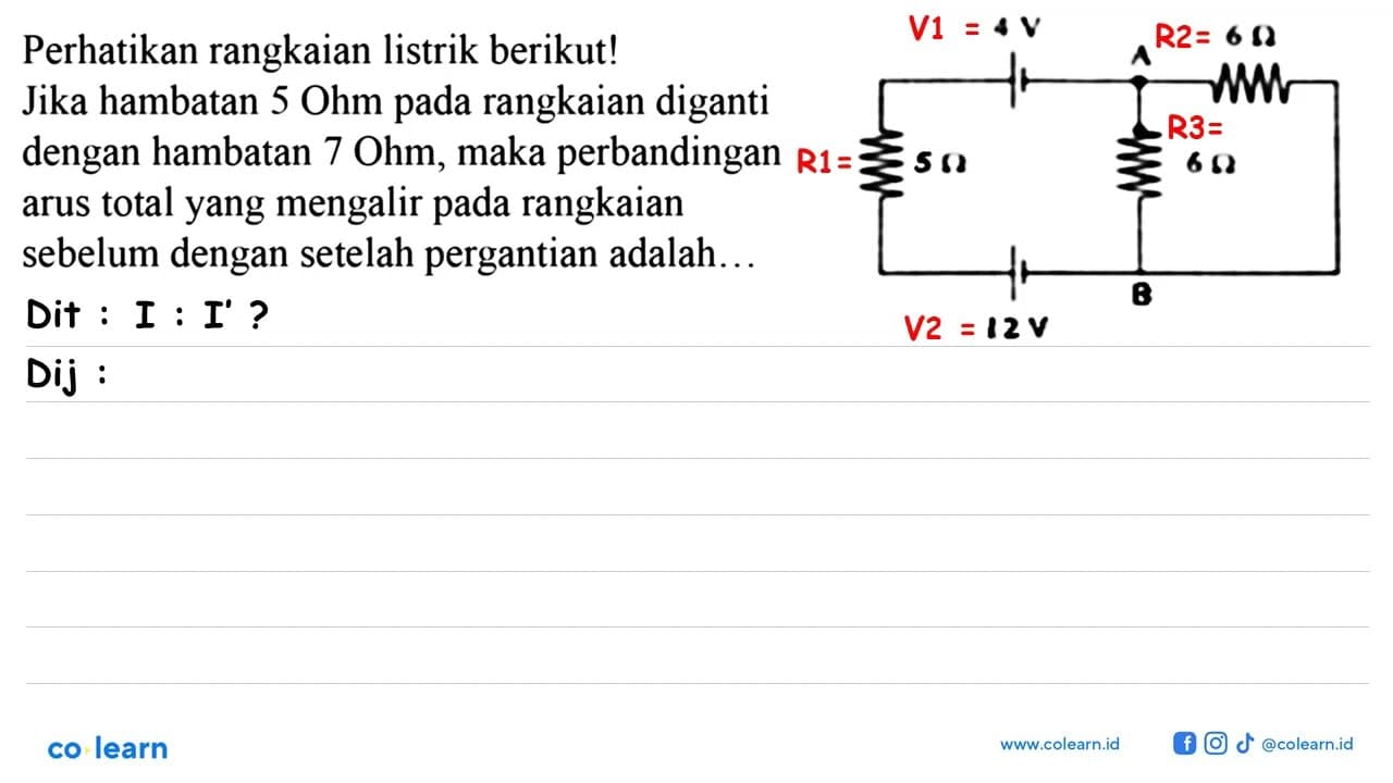 Perhatikan rangkaian listrik berikut! Jika hambatan 5 Ohm