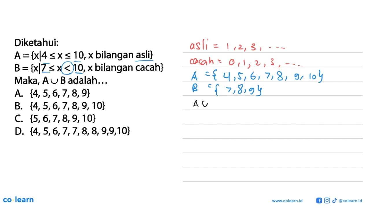 Diketahui: A = {x l 4 < x < 10,x bilangan asli} B = {x l 7