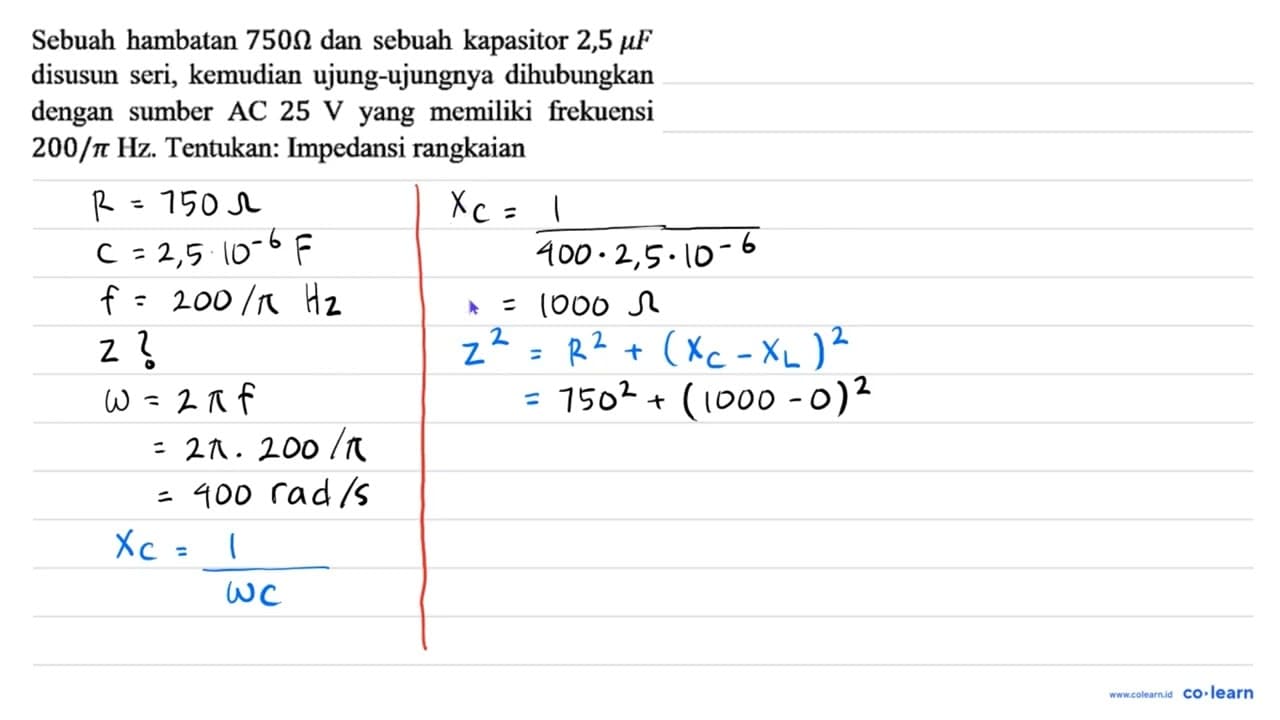 Sebuah hambatan 750 ohm dan sebuah kapasitor 2,5 mikro F