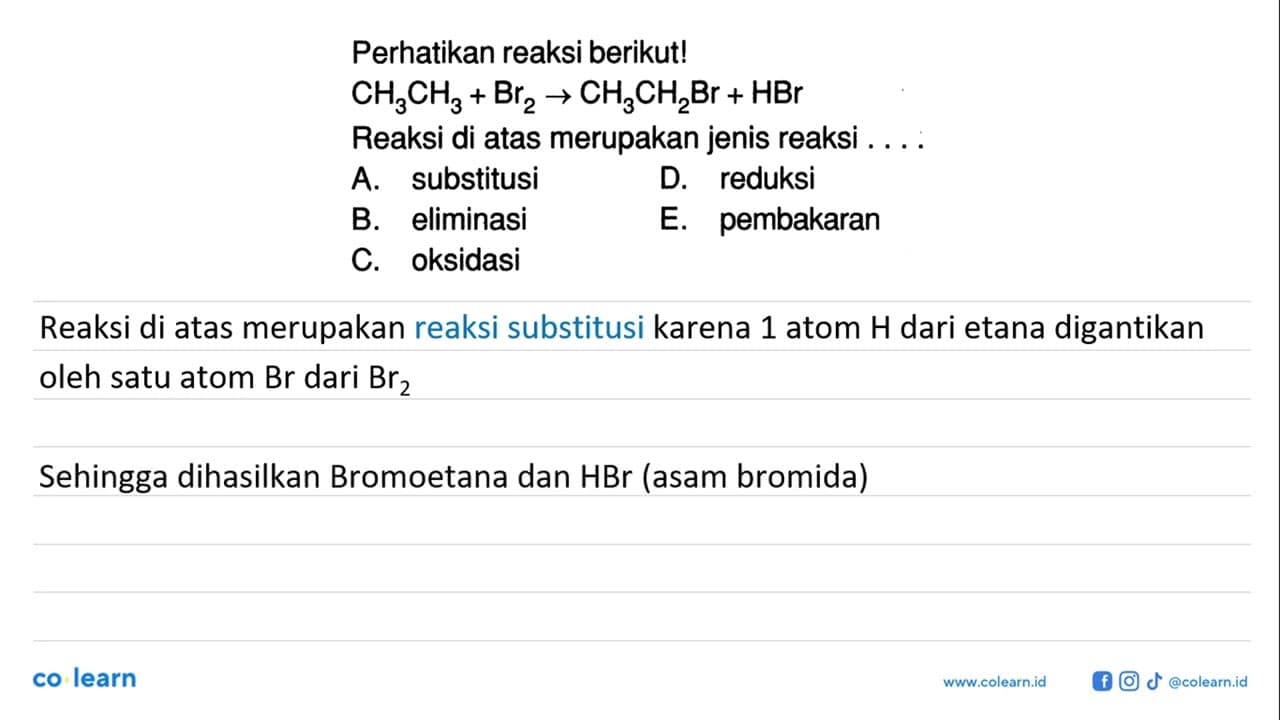 Perhatikan reaksi berikut! CH3CH3 + Br2 -> CH3CH2Br + HBr