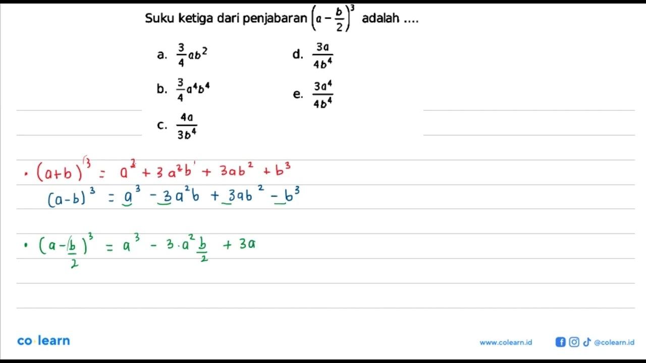 Suku ketiga dari penjabaran (a- b/2)^3 adalah ....