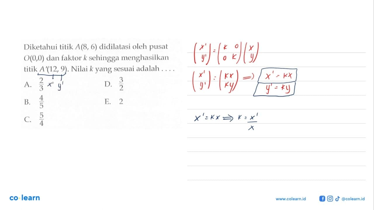 Diketahui titik A(8,6) didilatasi oleh pusat O(0,0) dan