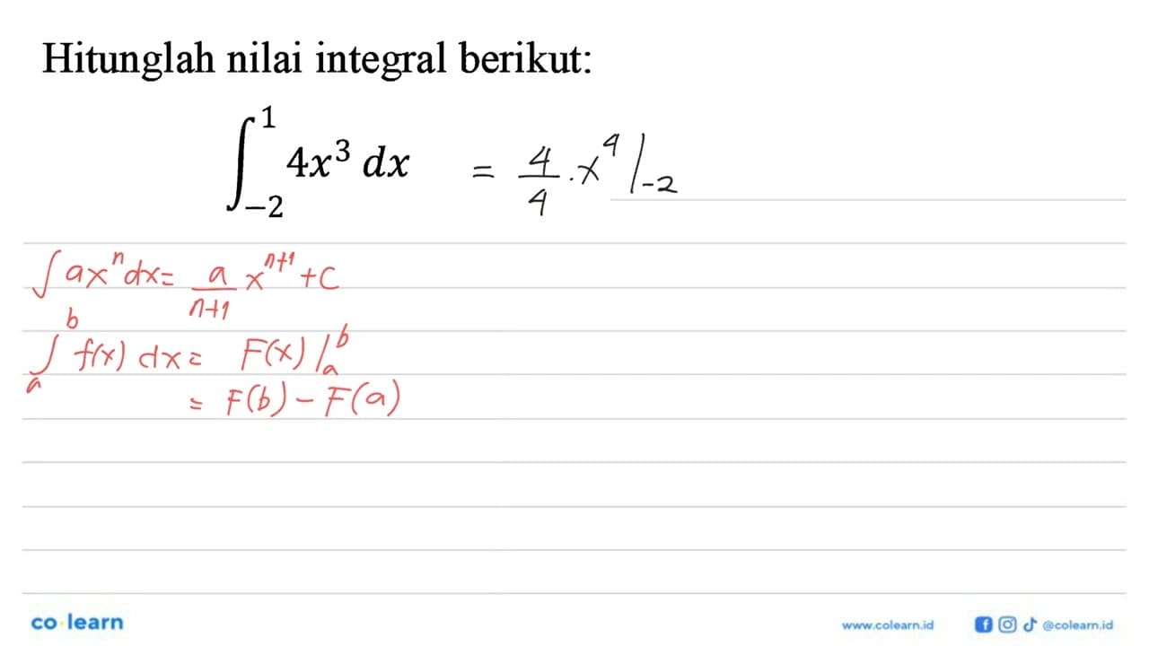 Hitunglah nilai integral berikut:Integral dari -2 1 4x^3 dx