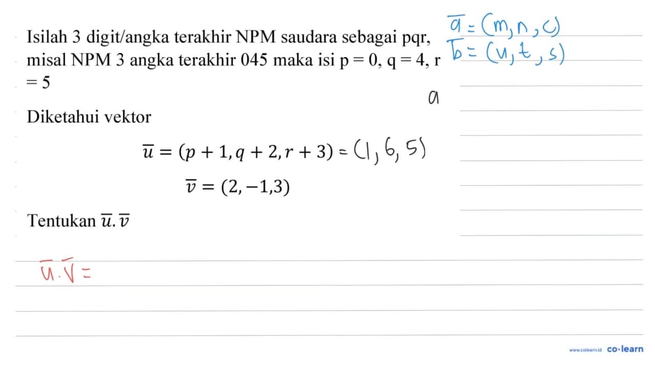 Isilah 3 digit / angka terakhir NPM saudara sebagai pqr,