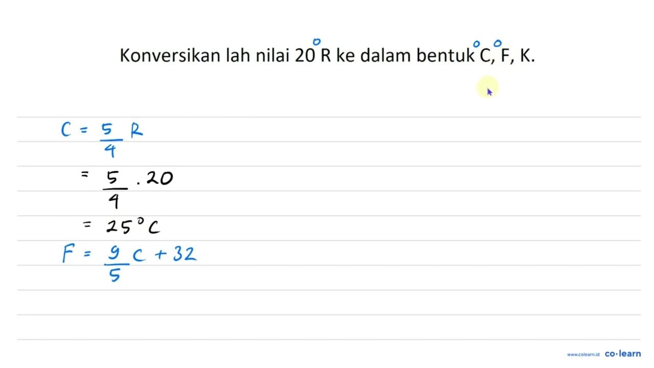 Konversikan lah nilai 20 R ke dalam bentuk C, F, K .